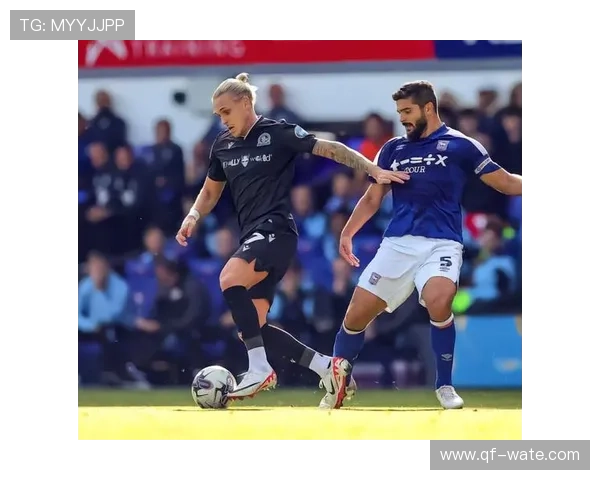 布莱克本足球俱乐部近期新闻聚焦：新签约球员表现亮眼球队备战赛季新挑战