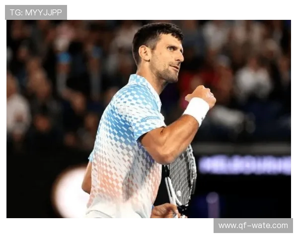 德约科维奇再创历史巅峰连胜纪录年轻新星强势崛起网坛格局迎来大变革